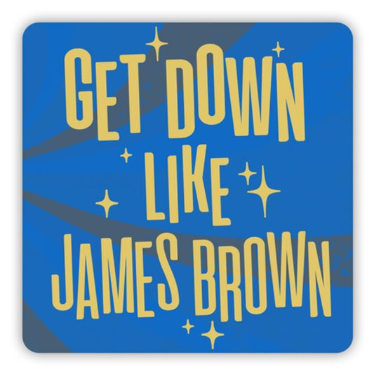 Get Down Like James Brown Aluminum Sign