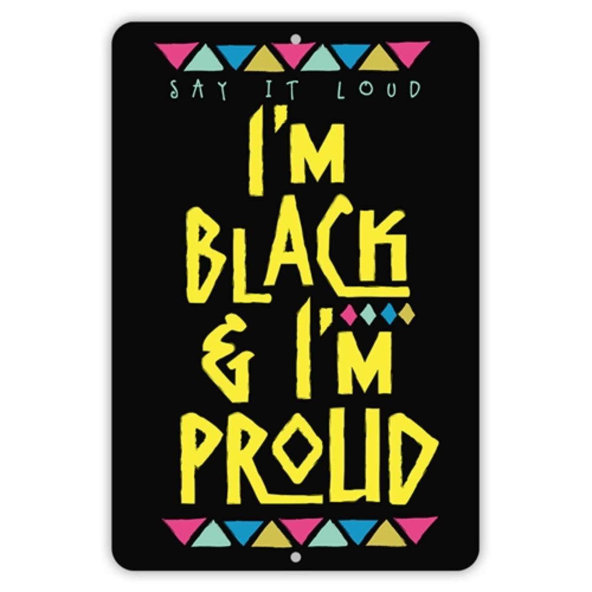 I'm Black And I'm Proud Aluminum Sign