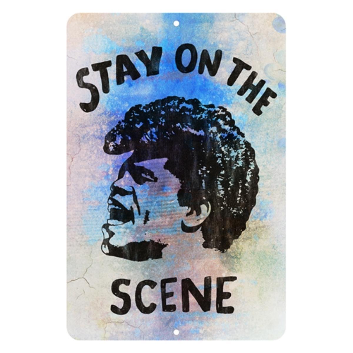 Stay On The Scene Aluminum Sign